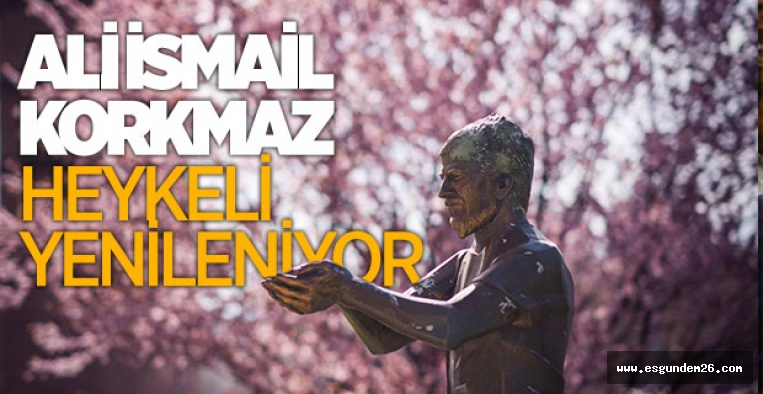 ALİ İSMAİL KORKMAZ HEYKELİ YENİLENİYOR