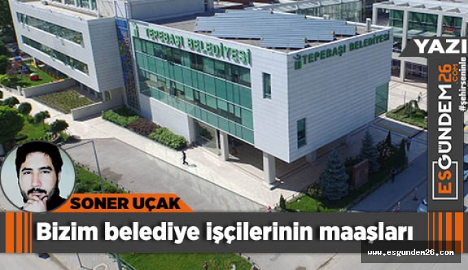 Bizim belediye işçilerinin maaşları