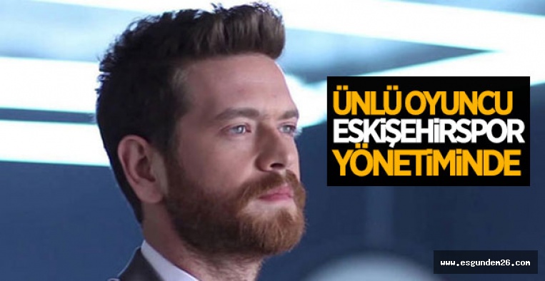 ENGİN ÖZTÜRK ESKİŞEHİRSPOR YÖNETİMİNDE