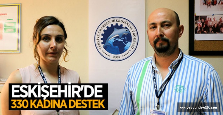 ESKİŞEHİR'DE 330 KADINA DESTEK