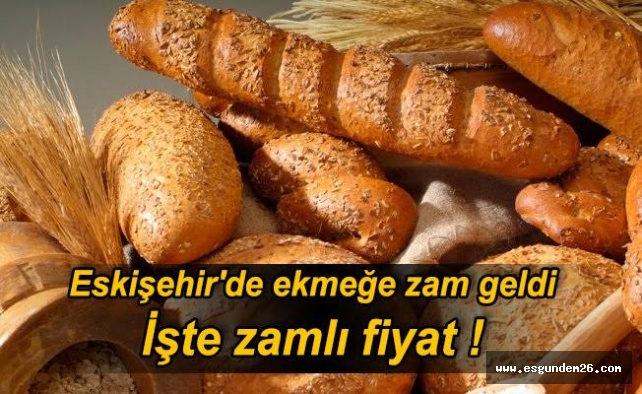 ESKİŞEHİR'DE EKMEĞE ZAM!