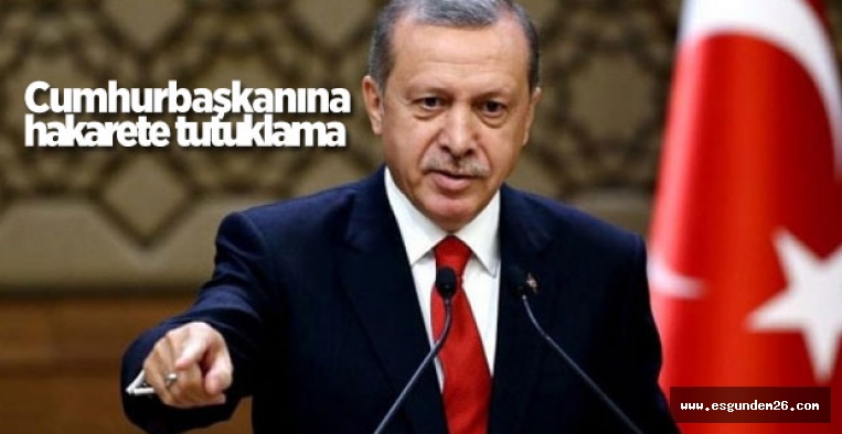 ESKİŞEHİR'DE ERDOĞAN'A HAKARETE TUTUKLAMA