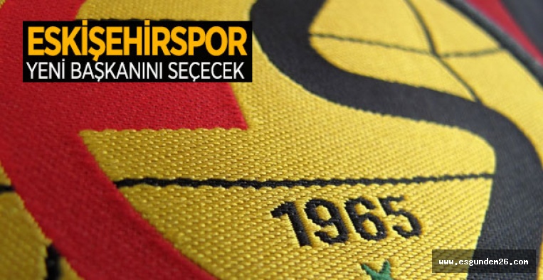 ESKİŞEHİRSPOR'DA KONGRE GÜNÜ