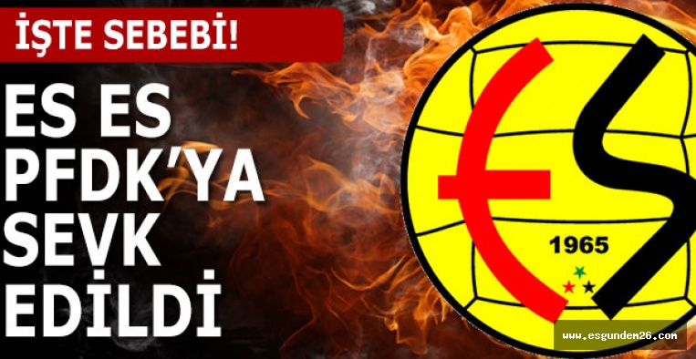 ESKİŞEHİRSPOR PFDK'YA SEVK EDİLDİ