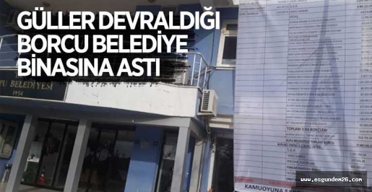 GÜLLER DEVRALDIĞI BORCU BELEDİYE BİNASINA ASTI