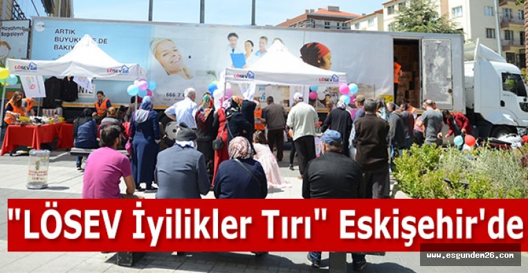 "LÖSEV İyilikler Tırı" Eskişehir'de