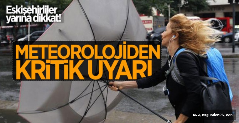 METEOROLOJİ ESKİŞEHİRLİLERİ UYARDI