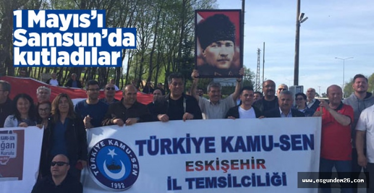 SAMSUN'DA 1 MAYIS'I KUTLADILAR