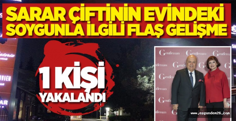 SARAR ÇİFTİNİN EVİNDEKİ SOYGUNLA İLGİLİ FLAŞ GELİŞME