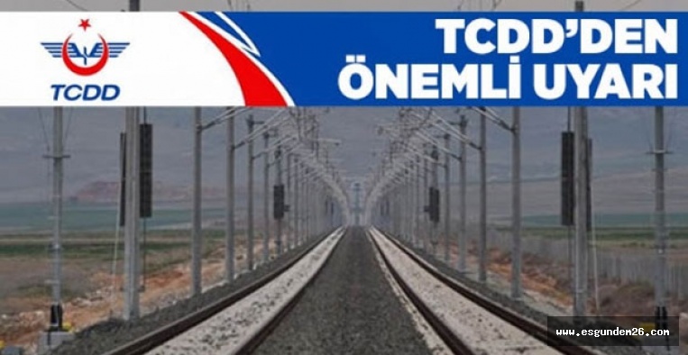 TCDD ESKİŞEHİRLİLERİ UYARDI