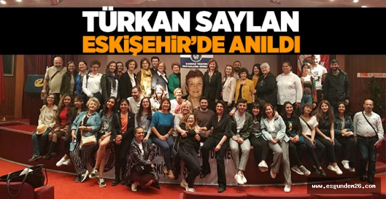 TÜRKAN SAYLAN ESKİŞEHİR'DE ANILDI