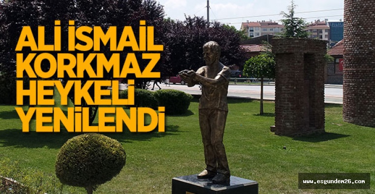 ALİ İSMAİL KORKMAZ HEYKELİ YENİLENDİ