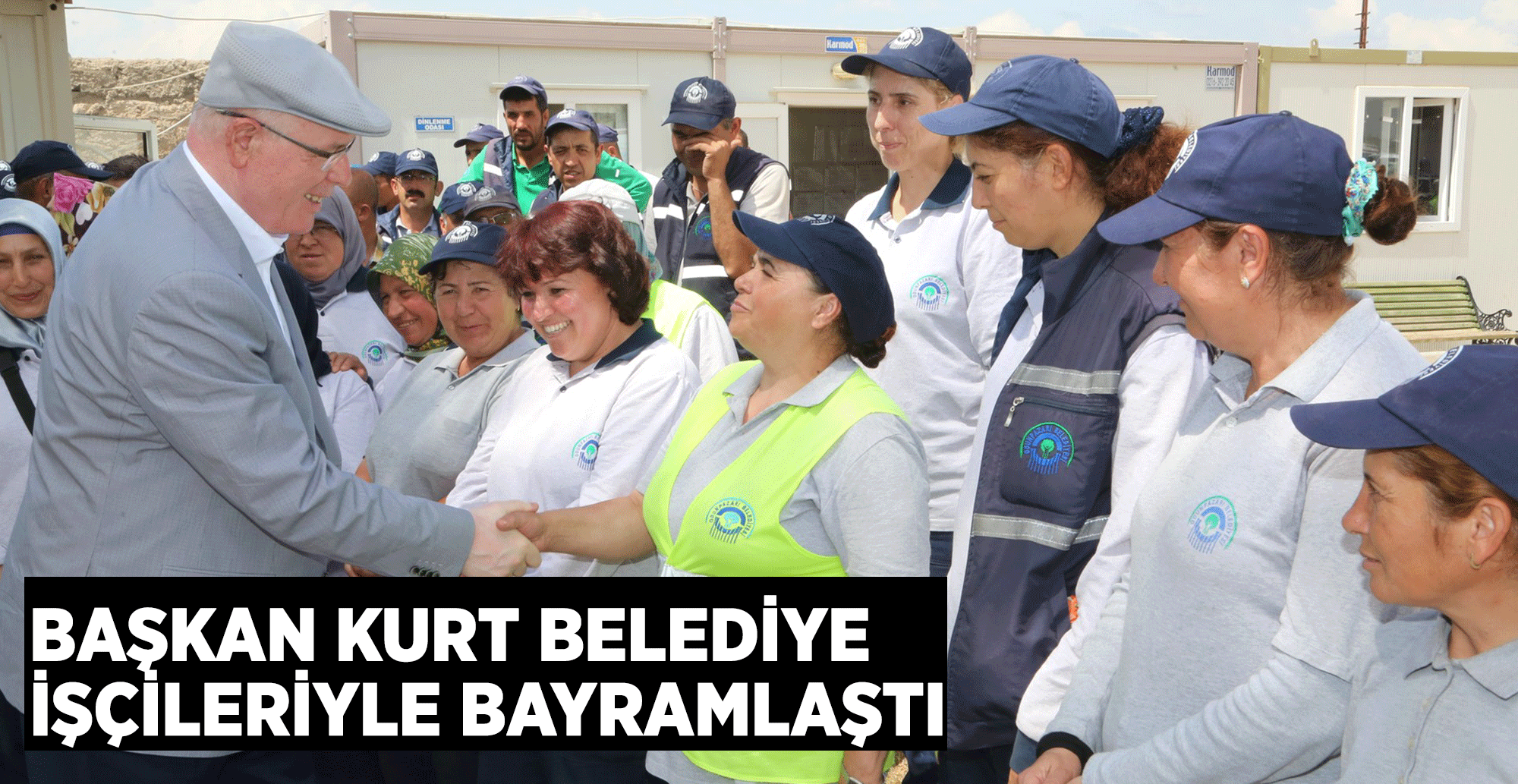 BAŞKAN KURT BELEDİYE İŞÇİLERİYLE BAYRAMLAŞTI