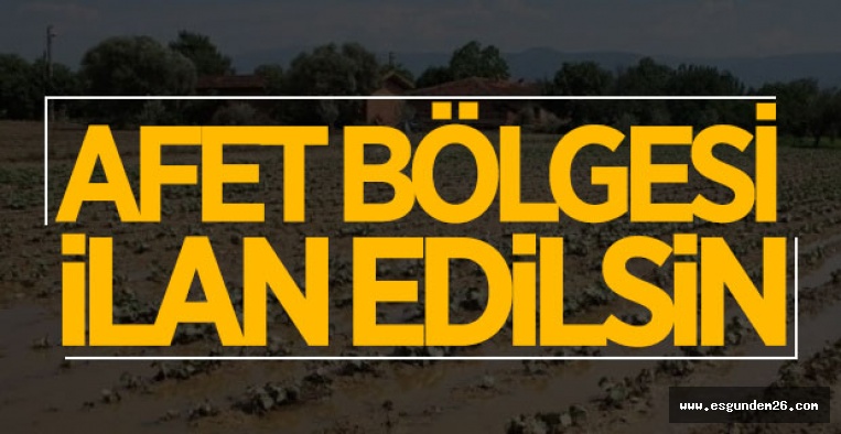 ESKİŞEHİR'DE O BÖLGE 'AFET BÖLGESİ' İLAN EDİLSİN