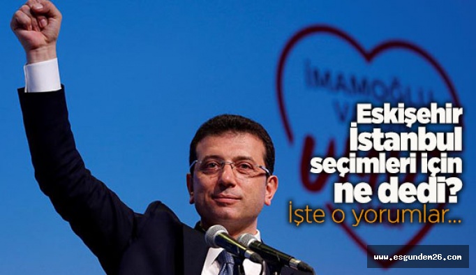 Eskişehir İstanbul seçimlerini böyle yorumladı