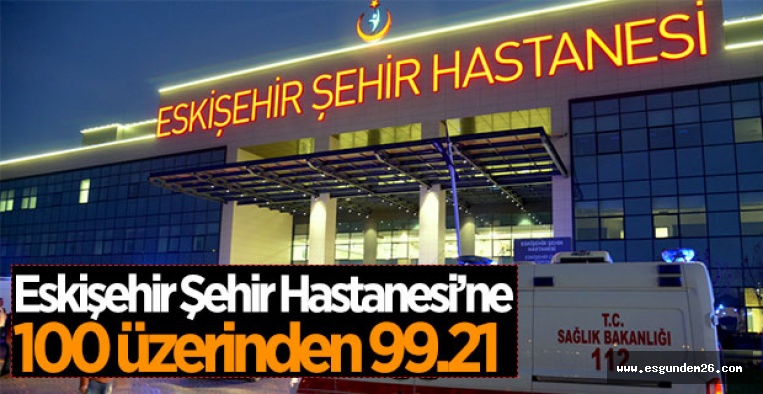 ESKİŞEHİR ŞEHİR HASTANESİ TÜRKİYE'NİN EN İYİSİ