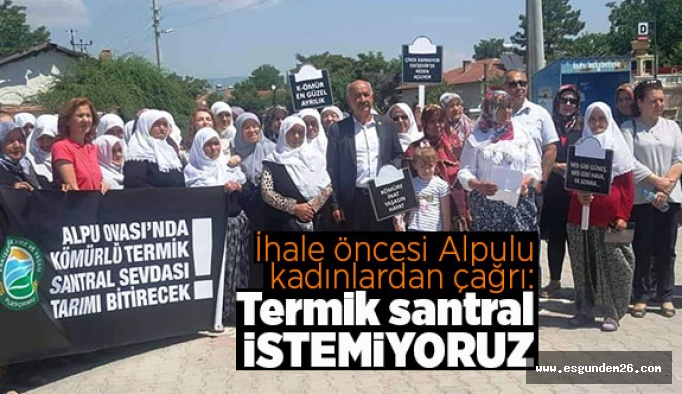 İhale öncesi Alpulu kadınlardan çağrı