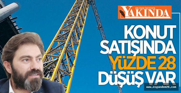 KONUT SATIŞINDA YÜZDE 28 DÜŞÜŞ VAR