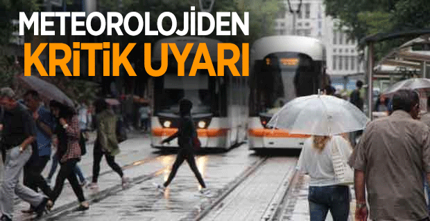 METEOROLOJİ'DEN ESKİŞEHİRLİLERE KRİTİK UYARI