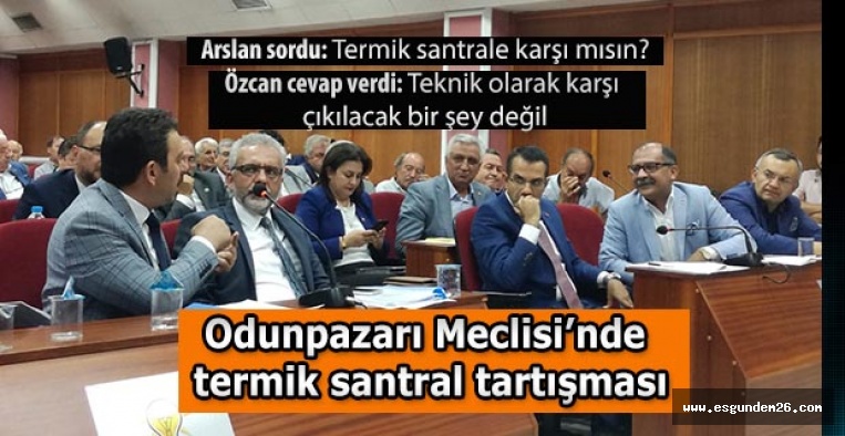 Odunpazarı Meclisi’nde termik santral tartışması