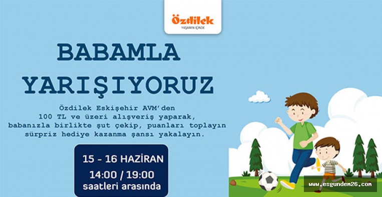 ÖZDİLEK’ TE BABAMLA YARIŞIYORUZ