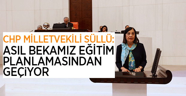 SÜLLÜ, EĞİTİMDEKİ SORUNLARA DİKKAT ÇEKTİ