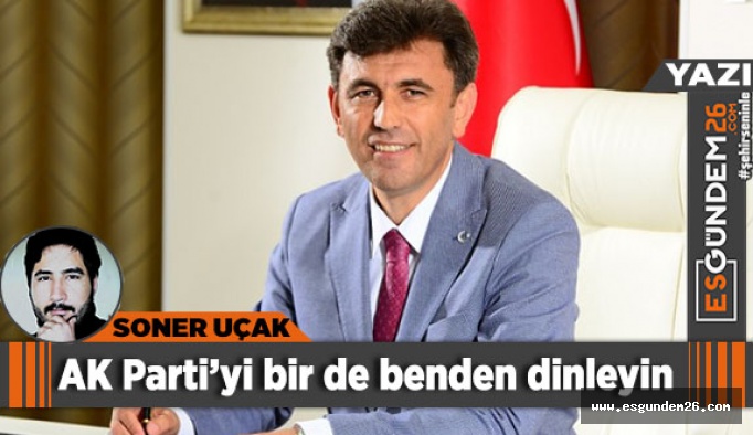 AK Parti’yi bir de benden dinleyin