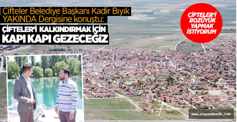 ÇİFTELER’İ  KALKINDIRMAK İÇİN  KAPI KAPI GEZECEĞiZ