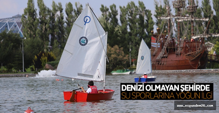 DENİZİ OLMAYAN ŞEHİRDE  SU SPORLARINA YOĞUN İLGİ