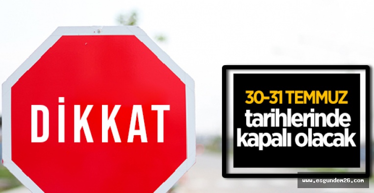 ESKİŞEHİR'DE O YOLLAR TRAFİĞE KAPATILACAK