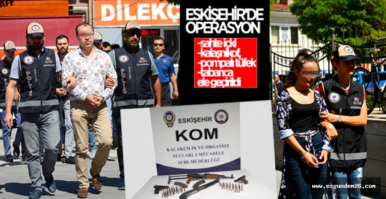 ESKİŞEHİR'DE OPERASYON