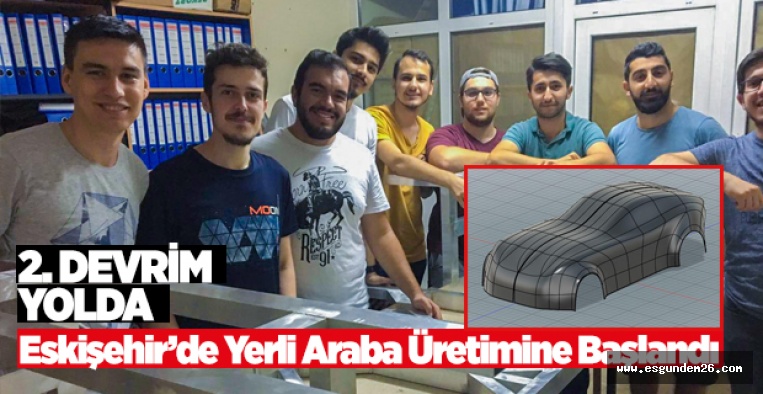 ESKİŞEHİR’DE YERLİ ARABA ÜRETİMİNE BAŞLANDI