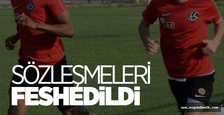 ESKİŞEHİRSPOR'DA 2 OYUNCUNUN SÖZLEŞMESİ FESHEDİLDİ