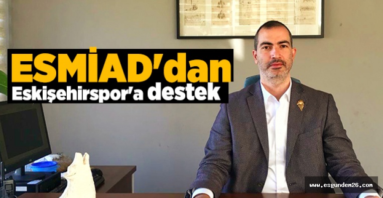 ESMİAD'DAN ESKİŞEHİRSPOR'A DESTEK