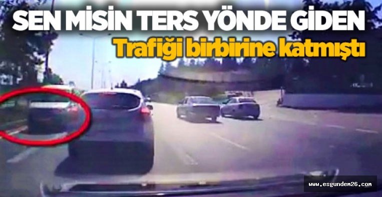 TERS YÖNDE GİDEN SÜRÜCÜYE CEZA