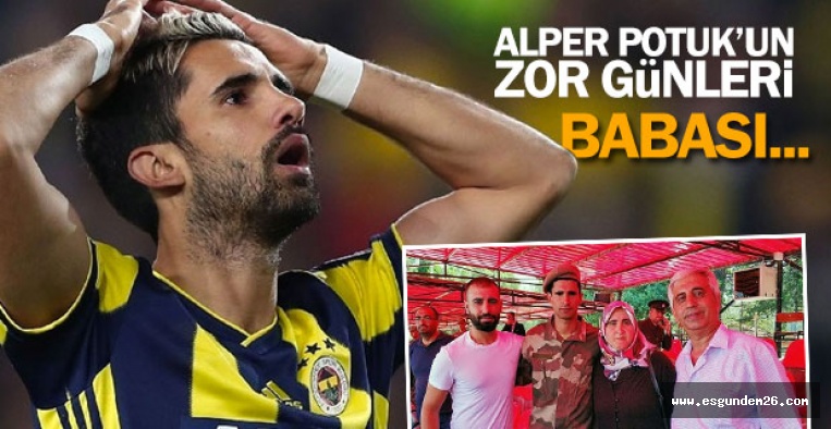 ALPER POTUK'UN ZOR GÜNLERİ