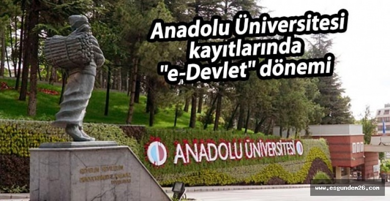 Anadolu Üniversitesi kayıtlarında "e-Devlet" dönemi