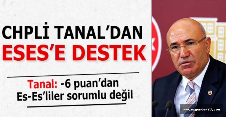 CHPLİ TANAL’DAN ESES’E DESTEK