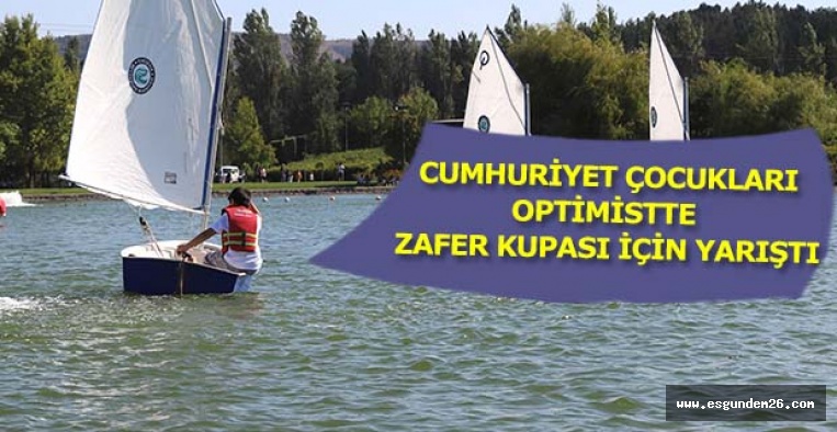 CUMHURİYET ÇOCUKLARI OPTİMİSTTE ZAFER KUPASI İÇİN YARIŞTI