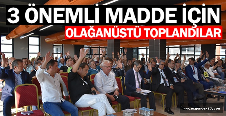 EOSB OLAĞANÜSTÜ TOPLANDI