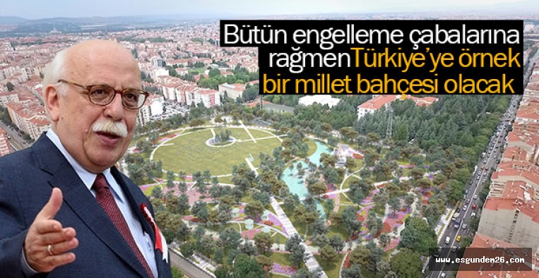 ESKİŞEHİR MİLLET BAHÇESİ'Nİ ENGELLEMEYE ÇALIŞTILAR