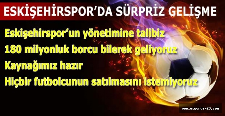 ESKİŞEHİRSPOR'U YÖNETMEYE TALİBİZ