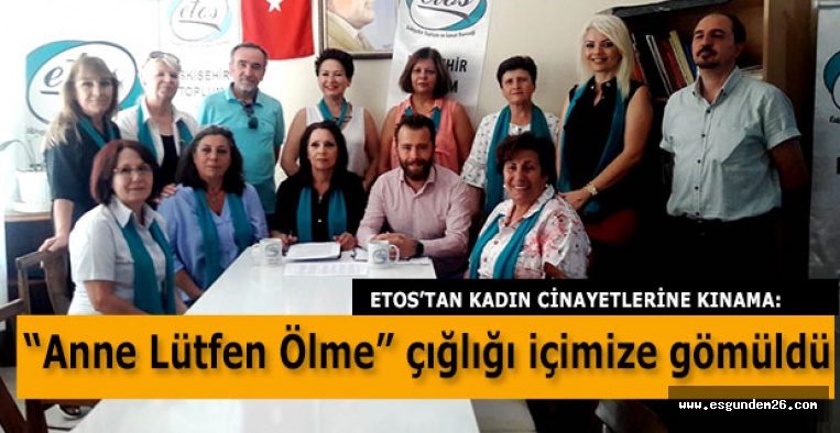 ETOS KADIN CİNAYETLERİNİ GÜNDEME TAŞIDI