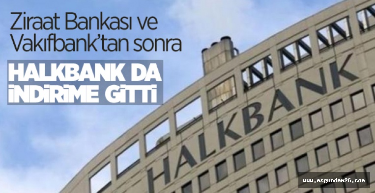 HALKBANK  KREDİ FAİZ ORANLARINI İNDİRDİ