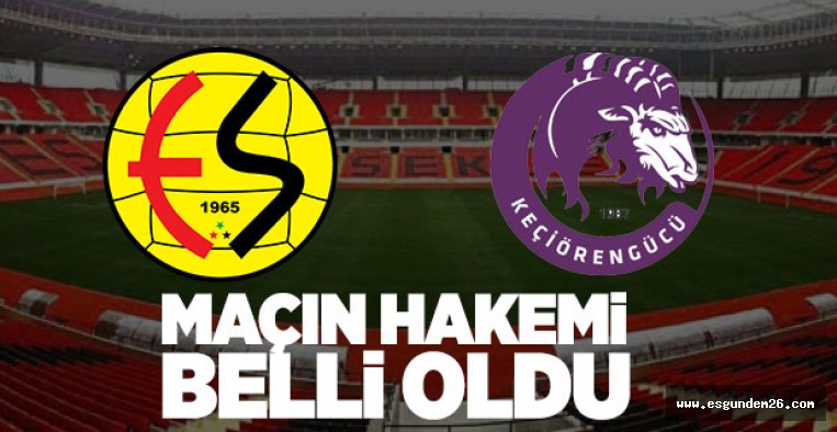 KEÇİÖRENGÜCÜ MAÇI HAKEMİ BELLİ OLDU