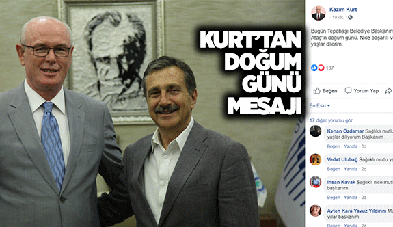 Kurt, Ataç’ın doğum gününü kutladı