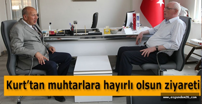 Kurt’tan muhtarlara hayırlı olsun ziyareti