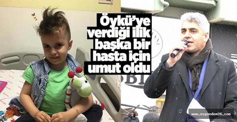 Öykü’ye verdiği ilik başka bir hasta için umut oldu