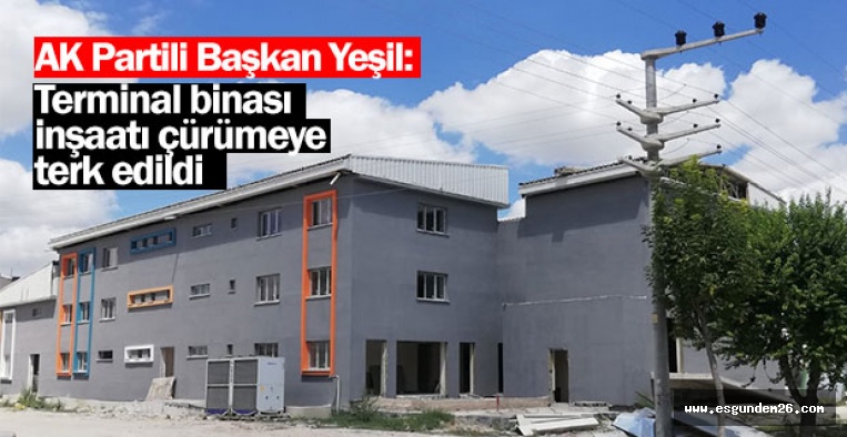 TERMİNAL BİNASI İNŞAATI ÇÜRÜMEYE TERK EDİLDİ