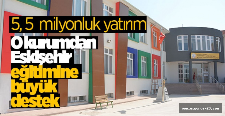 YAŞAR EĞİTİM VE KÜLTÜR VAKFINDAN ESKİŞEHİR'E OKUL